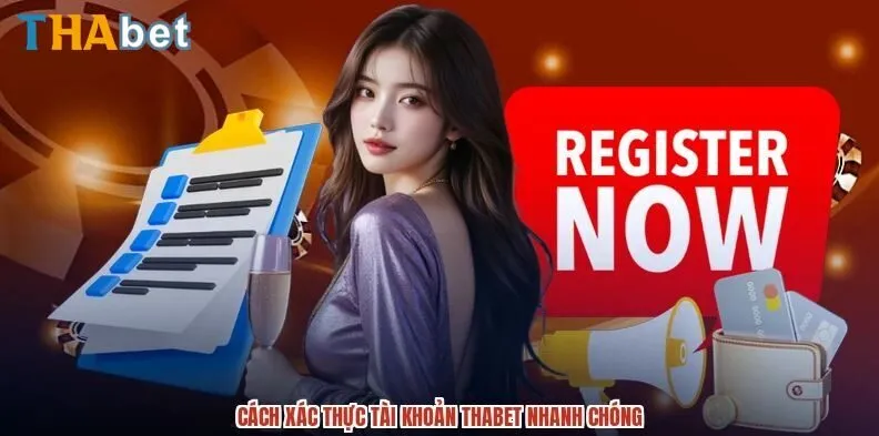 Cách xác thực tài khoản đăng ký THABET nhanh chóng