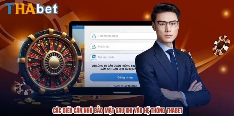 Các điều cần nhớ bảo mật sau khi vào hệ thống THABET