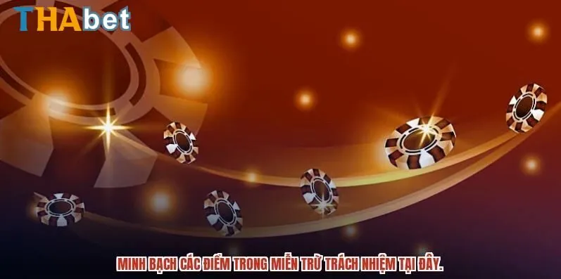 Tìm hiểu quy định miễn trừ trách nhiệm Thabet mới