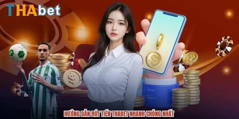 Cách rút tiền THABET nhanh chóng nhất