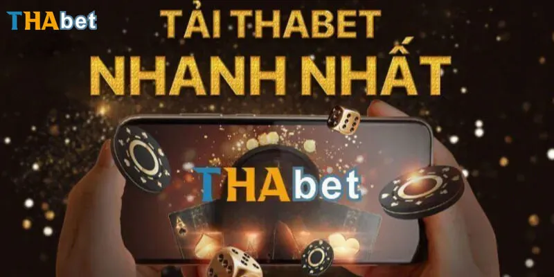 Cách thức tải app Thabet đơn giản - nhanh chóng